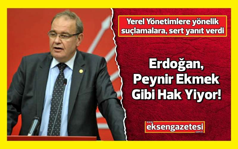 Faik Öztrak: "Erdoğan, Peynir Ekmek Gibi Hak Yiyor!"