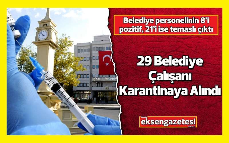 29 Belediye Çalışanı Karantinaya Alındı