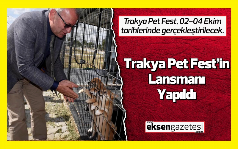 Trakya Pet Fest’in Lansman Toplantısı Yapıldı