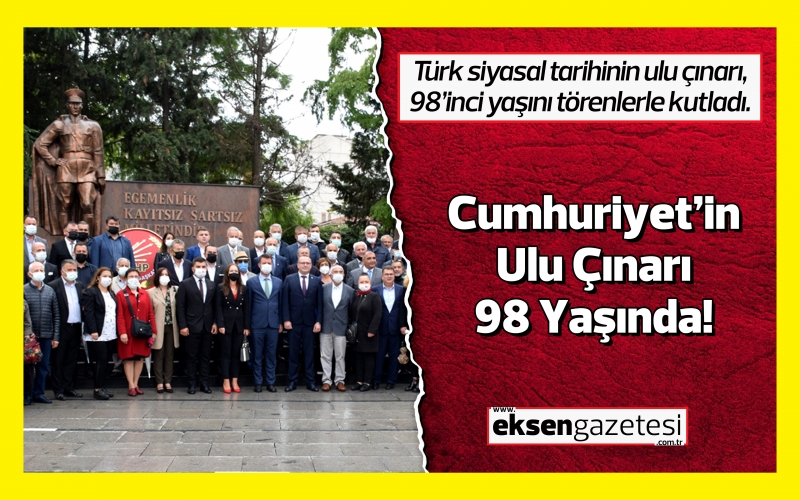 Cumhuriyet’in "Ulu Çınarı" CHP, Tam 98 Yaşında!